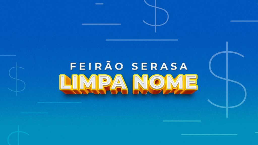 3 Bilhões em Descontos Pelo Feirão Limpa Nome Serasa; Participe Já!