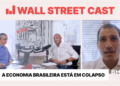 Brasil à beira da falência fiscal? Wall Street Cast debate cenário econômico